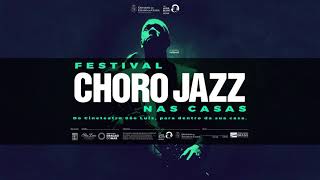 VEM AI O FESTIVAL CHORO JAZZ NAS CASAS