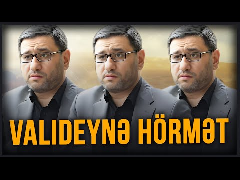 Valideyn barədə diqqətli olun - Hacı Şahin - Valideynə hörmət