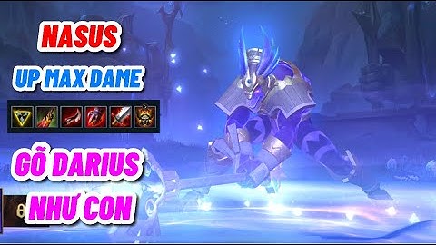 NASUS TỐC CHIẾN - Hướng Dẫn Chơi Nasus Khi Gặp Darius (Lên Max Dame Thoải Mái Vẫn Không Sợ Bị Hành)