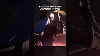 You Asked Honkai Star Rail Characters To Pose