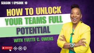Unleash Your Team's Hidden Potential: Dream Bigger | Yvette C Owens | InteSoul Leadership