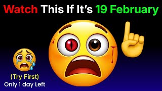 Watch This Video If Its 18 February