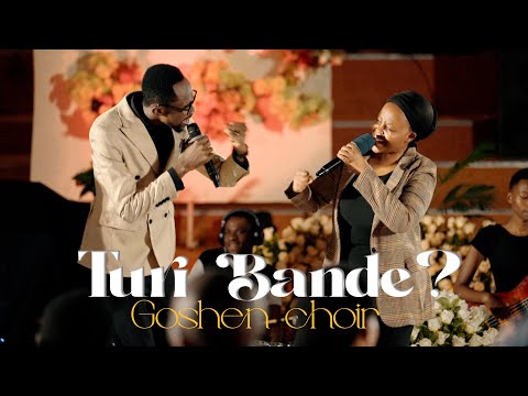 Turi Bande ? - Goshen Choir / ADEPR SGEEM
