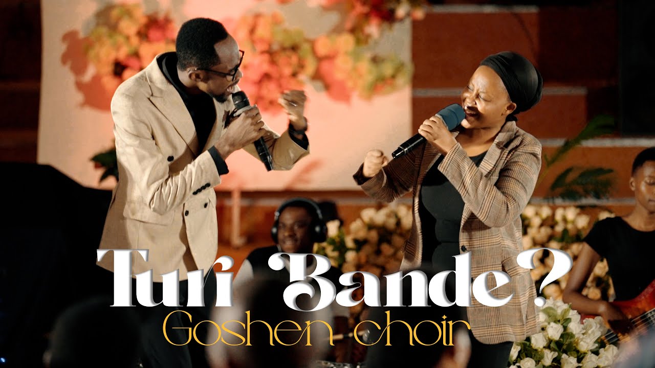 Turi Bande ? - Goshen Choir / ADEPR SGEEM