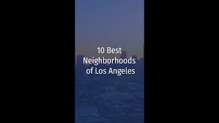 10 Best Neighborhoods of Los Angeles
