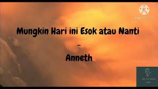 Mungkin Hari Ini Esok atau Nanti - Anneth Lirik Lagu | Tiktok