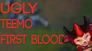 Ugly First Blood As Teemo