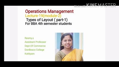 LECTURE-19-OPERATIONS MANAGEMENT (MODULE-2)TYPES OF LAYOUT(PART-1) BBA  S4