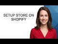 Setup Store On Shopify - AshleyHowTo