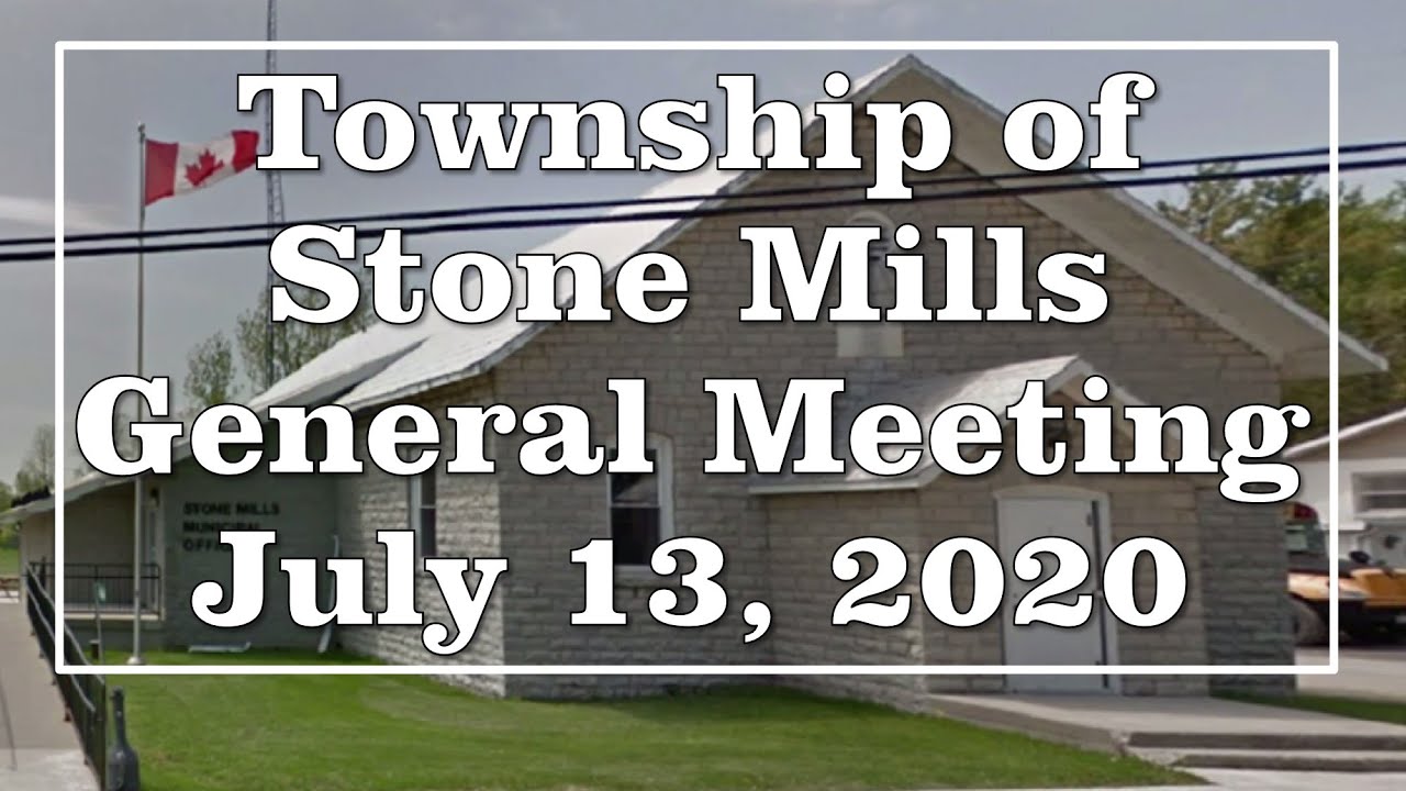 Township of Stone Mills General Meeting July 13, 2020 YouTube