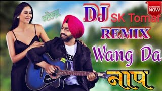 Wang Da Naap Dj Remix Song Ammy Virk dj Songs Dj SK