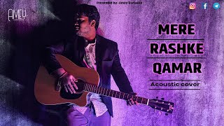 Mere Rashke Qamar Acoustic Cover Amey Bartakke