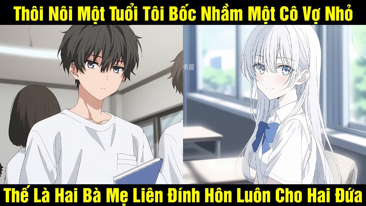 Thôi Nôi Một Tuổi Tôi Bốc Nhầm Một Cô Vợ Nhỏ Thế Là Hai Bà Mẹ Liên Đính Hôn Luôn Cho Hai Đứa