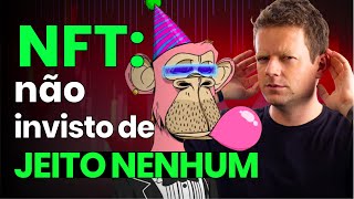 NFTs: Por que eu NUNCA VOU INVESTIR?