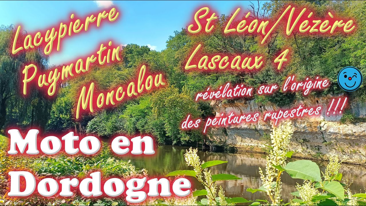 Moto en Dordogne : épisode 6 = St Léon/Vézère - Lascaux - Lacypierre - Puymartin - Moncalou
