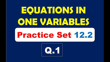 EQUATIONS IN ONE VARIABLE [PRACTICE SET 12.2  Q1]