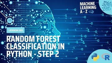 Learn Machine Learning | Random Forest Classification in Python - Step 2
