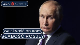 Czy zależność od sprzedaży ropy to słabość Rosji? Q&A dla Patronów