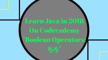 Learn Java in 2018, Boolean Operators - &&, , Learn Java on Codecademy