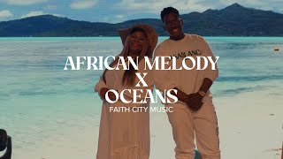 Faith City Music: African Melody x Oceans