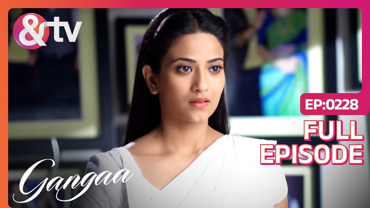 Gangaa ने दिया अपनी मित्रता की परीक्षा | Gangaa | Full Ep 228 |@andtvchannel