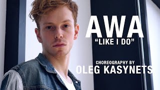 AWA - "Like I Do" Choreography by Oleg Kasynets