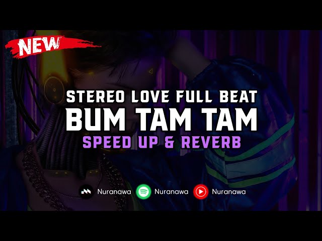 DJ Bum Tam Tam X Stereo Love ( Speed Up & Reverb ) 🎧 class=