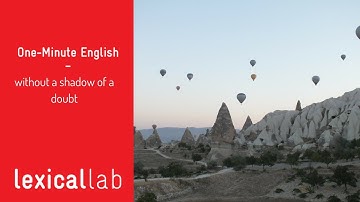 ONE-MINUTE ENGLISH: without a shadow of a doubt LEARN WITH LEXICAL LAB