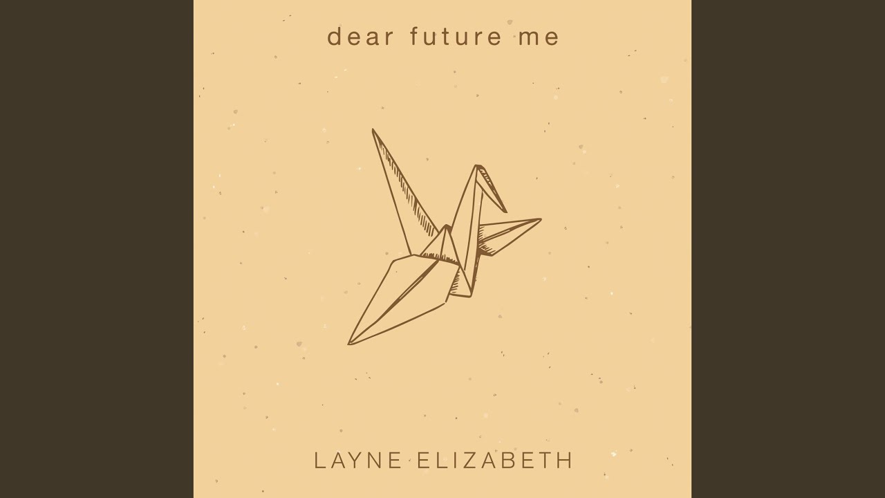 Dear future. Eliza Layne. Dear Future me Letter.
