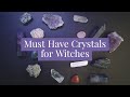 Must Have Crystals for Witches