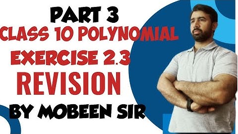 CLASS 10 POLYNOMIAL ||EXERCISE 2.3||REVISION ||M.L.AGGARWAL||BY MOBEEN SIR||@mathnasium_MBD