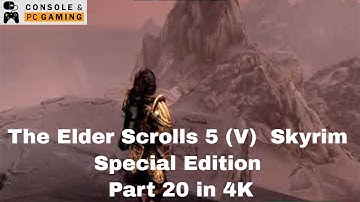The Elder Scrolls 5 (V)  Skyrim Special Edition Part 20 in 4K