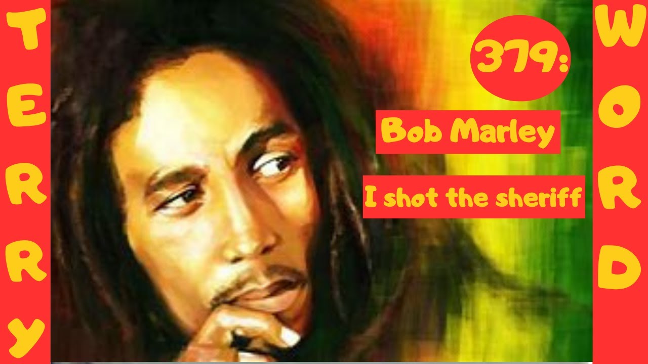 Bob Marley I Shot The Sheriff übersetzung 379: Bob Marley: I shoot the sheriff - YouTube