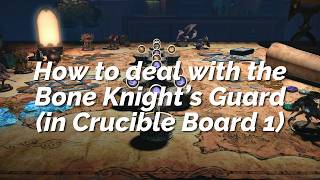 How to get around the Bone Knight's guard in The Crucible (Board 1, Beastmaster)