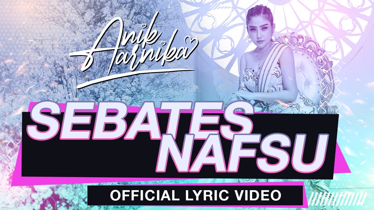 SEBATES NAFSU - ANIK ARNIKA ( OFFICIAL LYRIC VIDEO )
