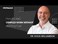 CXO Dispatch | Dr. Doug Williamson - How to Lead Complex Work Without Burning Trust