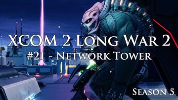 XCOM 2 Long War 2 on Legend Ironman - S5E21 - Network Tower