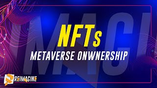 NFTs - Metaverse Ownership | Reimagine v11.0 #11