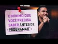 O Mínimo que você Precisa saber antes de Programar!