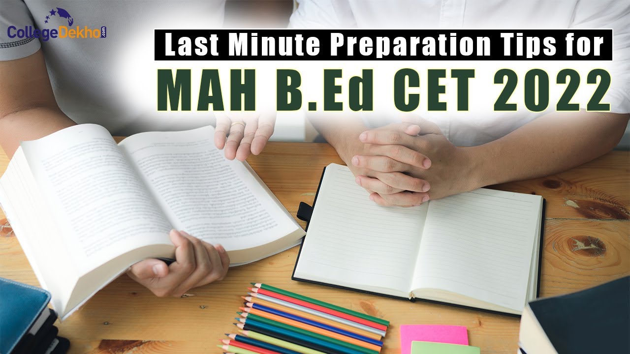 MAH B.Ed CET 2022 Last Minute Preparation Tips | CollegeDekho