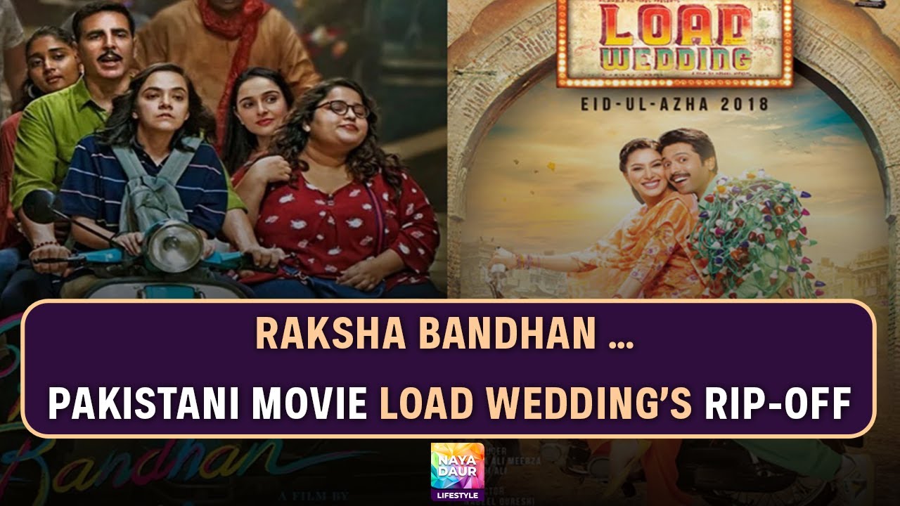 Akshay Kumar’s New Film Raksha Bandhan Turns Out To Be Pakistani Movie Load  Wedding’s Rip-Off, image size:1280x720
