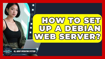 How To Set Up A Debian Web Server? - All About Operating Systems