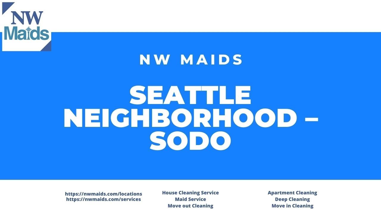NW Maids House Cleaning Service - Seattle Neighborhood – SoDo