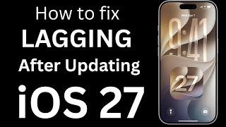 iPhone Lagging After iOS 27 Update? 3 Quick Fixes