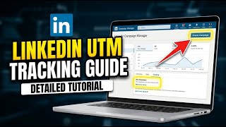 How to enable LinkedIn campaign tracking using UTM links - Detailed Guide