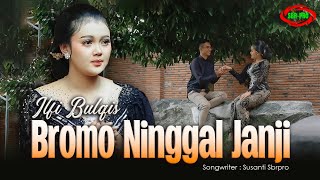 ILFI BULQIS - BROMO NINGGAL JANJI ( Official Video Music )