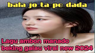 Lagu ambon manado terbaru 2024//bala jo ta pe dada