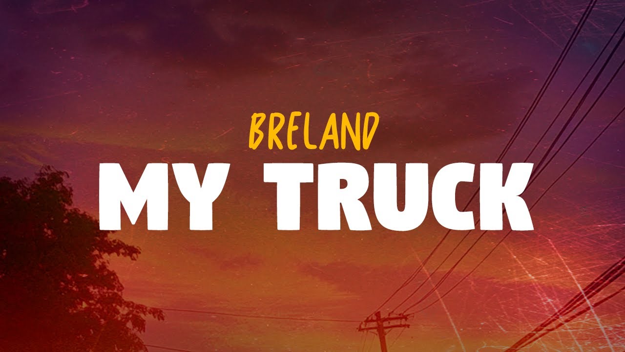BRELAND - My Truck (Lyrics)