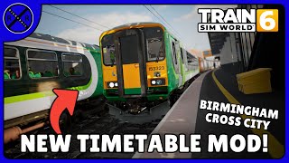 FIRST LOOK! | Birmingham Cross City NEW TIMETABLE MOD! | Train Sim World 6
