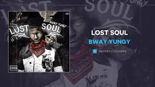 Bway Yungy - Lost Soul (AUDIO)